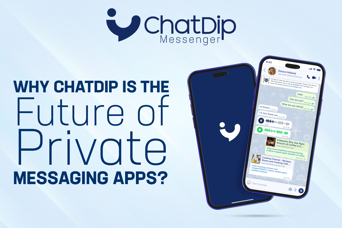 Why ChatDip Is the Future of Private Messaging Apps?