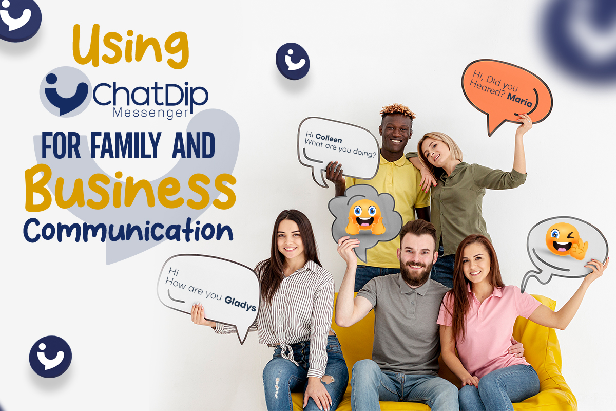 Using ChatDip for Family and Business Communication